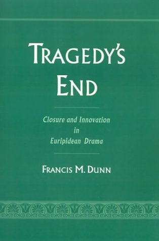 Tragedy's End: Closure and Innovation in Euripidean Drama