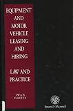 Law of Equipment and Motor Vehicle Leasing and Hiring (Intellectual property in practice)