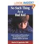 No Such Thing As a Bad Kid!: Understanding and Responding to the Challenging Behavior of Troubled Children and Youth