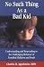No Such Thing As a Bad Kid!: Understanding and Responding to the Challenging Behavior of Troubled Children and Youth