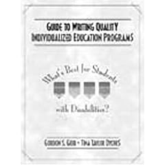 Guide to Writing Quality Individualized Education Programs: What's Best for Students with Disabilities?