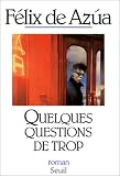  F�lix de Az�a Quelques questions de trop 
