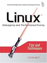 Linux(R) Debugging and Performance Tuning: Tips and Techniques (Prentice Hall Open Source Software Development Series)