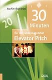 30 Minuten für den überzeugenden Elevator Pitch