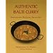Authentic Balti Curry: Restaurant Recipes Revealed