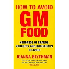 How to Avoid GM Food : Hundreds of Brands, Products and Ingredients to Avoid