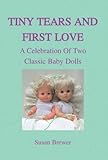Tiny Tears and First Love : a celebration of two baby dolls