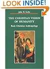 The Christian Vision of Humanity: Basic Christian Anthropology (Zacchaeus Studies: Theology)