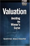 Valuation: Avoiding the Winner`s Curse