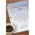 Billion-Dollar Kiss: The Kiss That Saved Dawson's Creek and Other Adventures in TV Writing book cover
