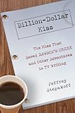 cover of Billion-Dollar Kiss: The Kiss That Saved Dawson's Creek and Other Adventures in TV Writing