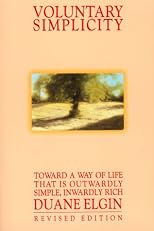 Voluntary Simplicity, Revised Edition: Toward a Way of Life That Is Outwardly Simple, Inwardly Rich