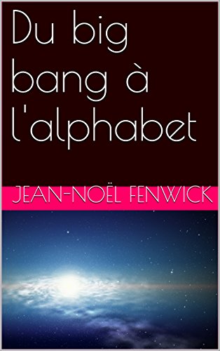 Download Du big bang à l'alphabet Download Du big bang à l'alphabet