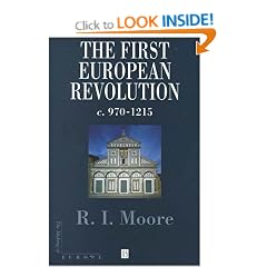 The First European Revolution: 970-1215 (Making of Europe)