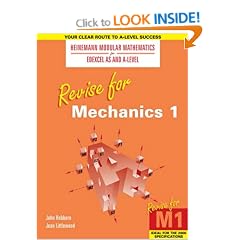 Revise for Mechanics 1 (Heinemann Modular Mathematics for Edexcel AS and A Level)