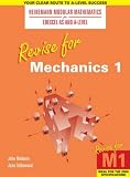 Revise for Mechanics 1 (Heinemann Modular Mathematics for Edexcel AS & A Level)