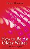 How to be an older writer : with examples