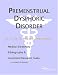 Premenstrual Dysphoric Disorder - A Medical Dictionary, Bibliography, and Annotated Research Guide to Internet References