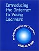 Introducing the Internet to Young Learners: Ready-To-Go Activities and Lesson Plans