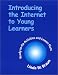 Introducing the Internet to Young Learners: Ready-...