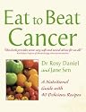 Eat to Beat Cancer: A Nutritional Guide with 40 Delicious Recipes (Eat to Beat)