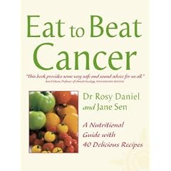 Eat to Beat Cancer: A Nutritional Guide with 40 Delicious Recipes (Eat to Beat)