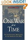 One War at a Time: The International Dimensions of the American Civil War