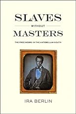 Slaves without Masters: The Free Negro in the Antebellum South