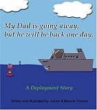 My Dad is Going Away, but He Will be Back One Day; A Deployment Story