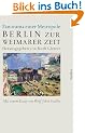 Berlin zur Weimarer Zeit 1919-1933: Panorama einer Metropole: Panorama einer Metropole 1919-1933