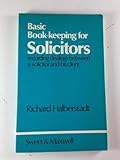 Basic book-keeping for solicitors : recording dealings between a solicitor and his client