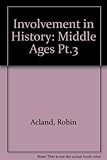 Involvement in history, the Middle Ages. 3: 1327-1485