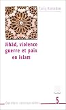Jih�d, violence, guerre et paix en Islam