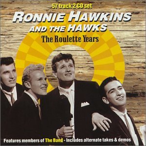 Ronnie Hawkins - The Roulette Years - Zortam Music