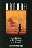 Hannah: From Dachau to the Olympics and Beyond