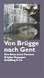 Von Br�gge nach Gent. Eine Reise durch Flandern