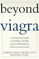Beyond Viagra: A Common-Sense Guide to Building a Healthy Sexual Relationship For Men & Wome