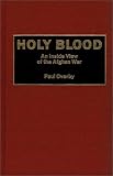 Holy Blood: An Inside View of the Afghan War