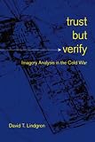 Trust but Verify: Imagery Analysis in the Cold War