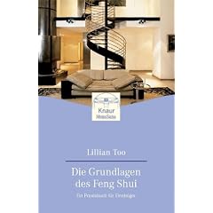 Die Grundlagen des Feng Shui: Ein Praxisbuch f�r Einsteiger