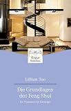 Die Grundlagen des Feng Shui: Ein Praxisbuch f�r Einsteiger