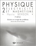 Physique 2 : Electricité et Magnétisme , Solutions et corrigés des problèmes (1Cédérom)