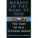 Murder in the Name of God: The Plot to Kill Yitzhak Rabin