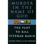 Murder in the Name of God: The Plot to Kill Yitzhak Rabin book cover