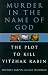 Murder in the Name of God: The Plot to Kill Yitzhak Rabin