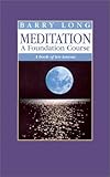 Meditation a Foundation Course: A Book of Ten Lessons Knowing God: Walking through the Book of Books