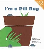 Im a Pill Bug (Nature: a Childs Eye View)