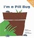 I'm a Pill Bug (Nature: a Child's Eye View) by Yukihisa Tokuda ISBN 1929132956