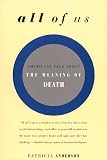 All of Us
 Americans Talk About the Meaning of Death,
