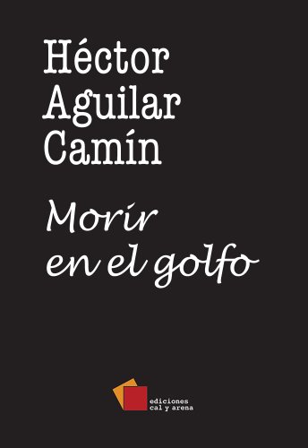 Morir en el golfo (Narrativa) (Spanish Edition)